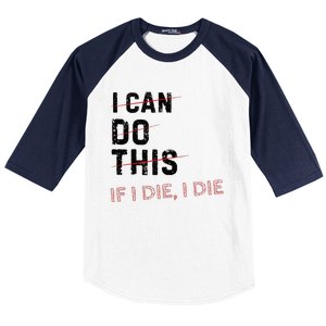 I Can Do This If I Die I Die Funny Exercise Workout Fitness Baseball Sleeve Shirt