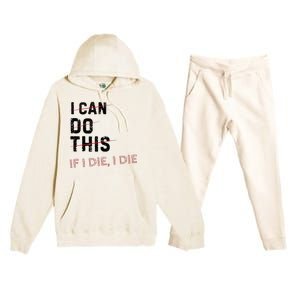 I Can Do This If I Die I Die Funny Exercise Workout Fitness Premium Hooded Sweatsuit Set