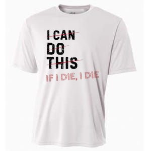 I Can Do This If I Die I Die Funny Exercise Workout Fitness Cooling Performance Crew T-Shirt