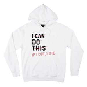 I Can Do This If I Die I Die Funny Exercise Workout Fitness Hoodie