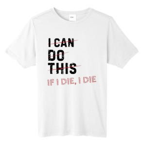 I Can Do This If I Die I Die Funny Exercise Workout Fitness Tall Fusion ChromaSoft Performance T-Shirt