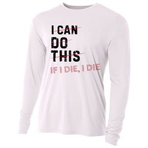 I Can Do This If I Die I Die Funny Exercise Workout Fitness Cooling Performance Long Sleeve Crew