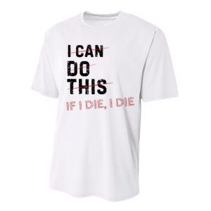 I Can Do This If I Die I Die Funny Exercise Workout Fitness Performance Sprint T-Shirt