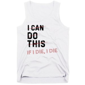 I Can Do This If I Die I Die Funny Exercise Workout Fitness Tank Top