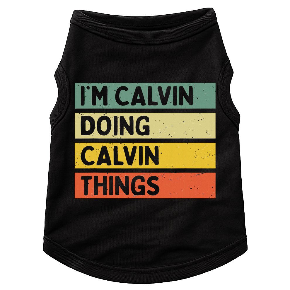 I'm Calvin Doing Calvin Things Funny Personalized Quote Doggie Tank