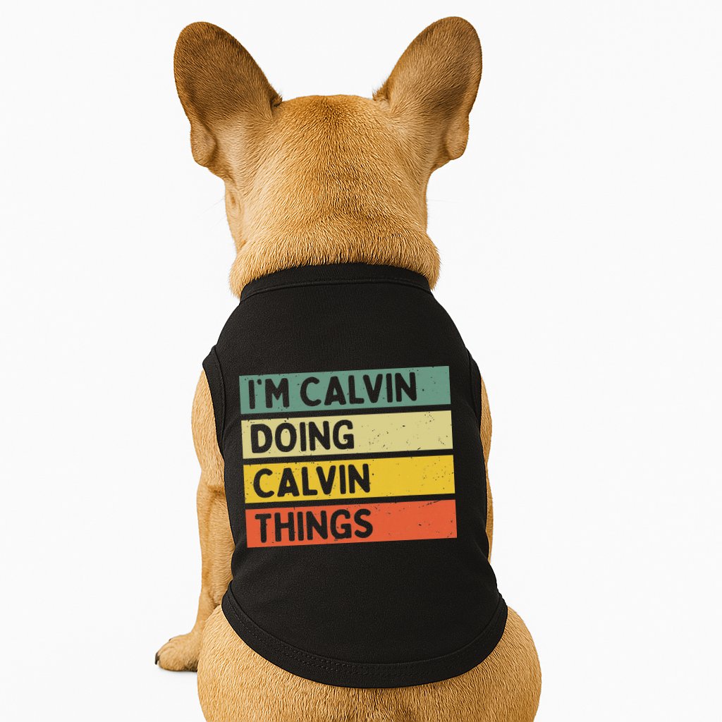I'm Calvin Doing Calvin Things Funny Personalized Quote Doggie Tank