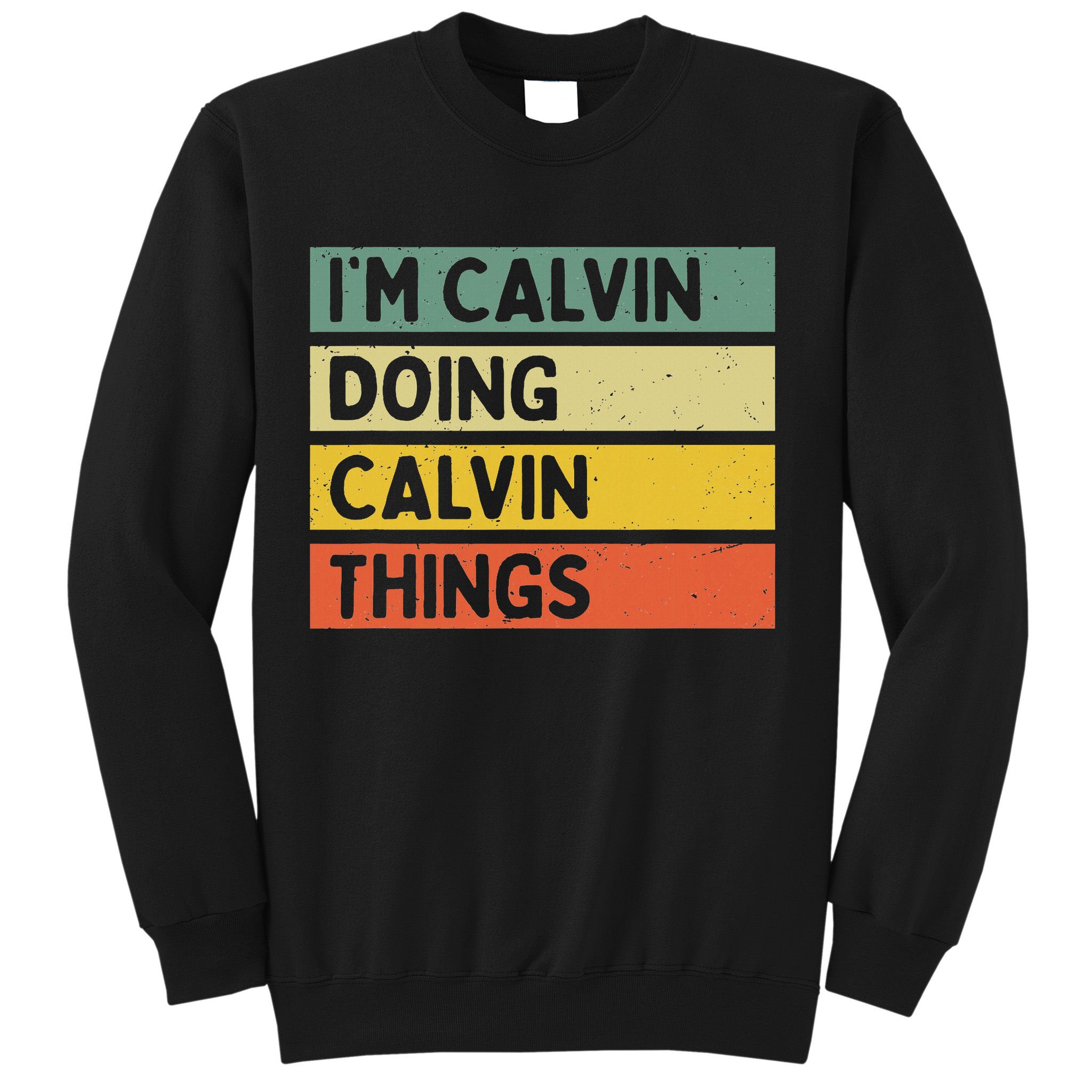 I'm Calvin Doing Calvin Things Funny Personalized Quote Sweatshirt