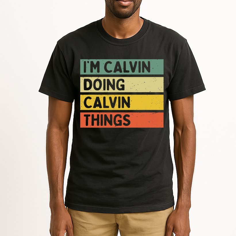 I'm Calvin Doing Calvin Things Funny Personalized Quote Tall T-Shirt