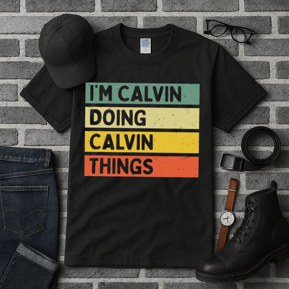 I'm Calvin Doing Calvin Things Funny Personalized Quote Tall T-Shirt