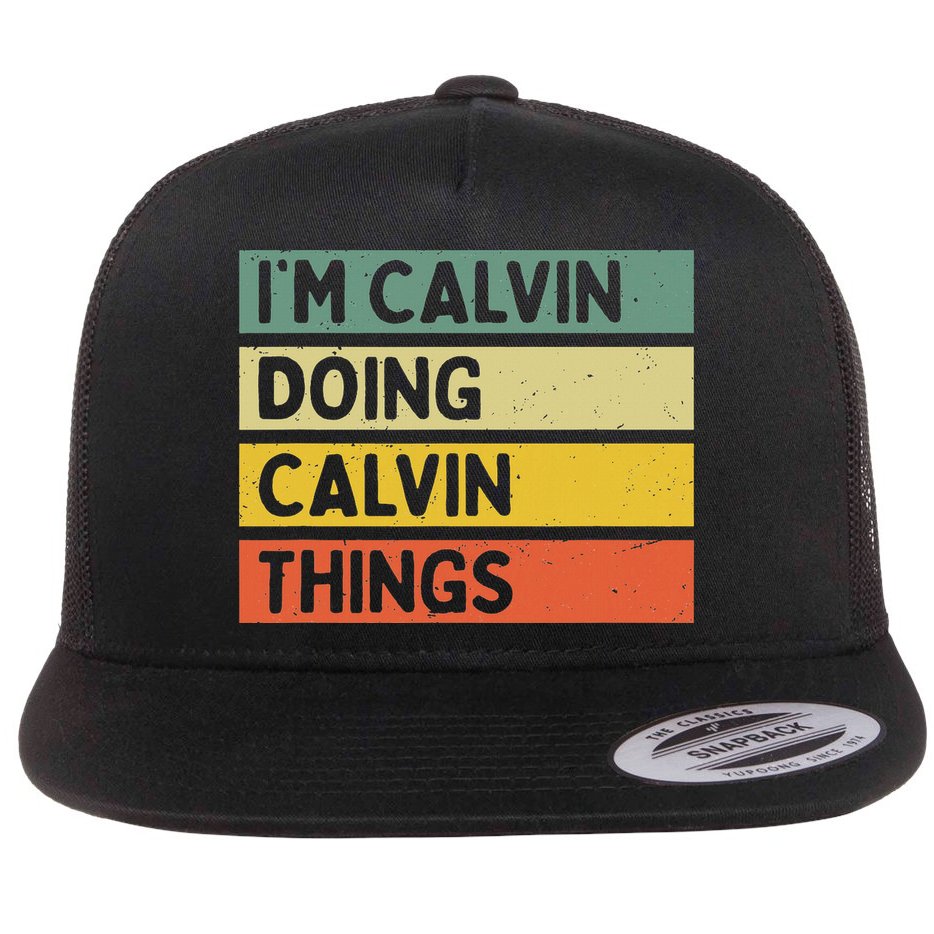 I'm Calvin Doing Calvin Things Funny Personalized Quote Flat Bill Trucker Hat