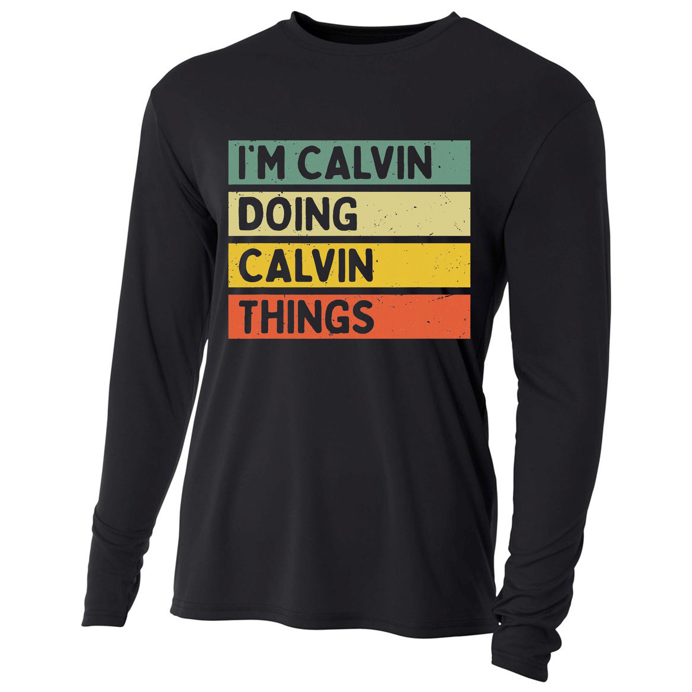 I'm Calvin Doing Calvin Things Funny Personalized Quote Cooling Performance Long Sleeve Crew