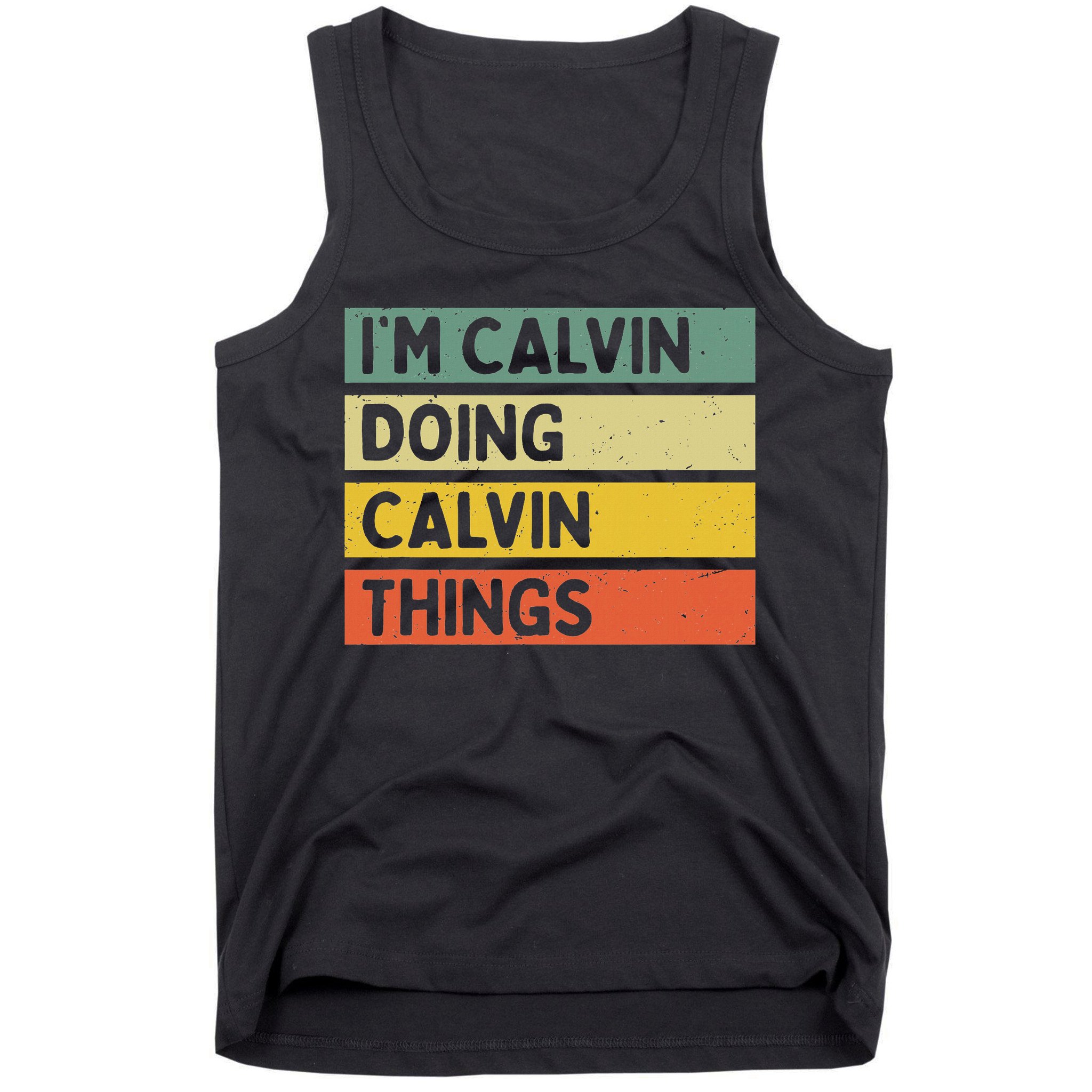 I'm Calvin Doing Calvin Things Funny Personalized Quote Tank Top