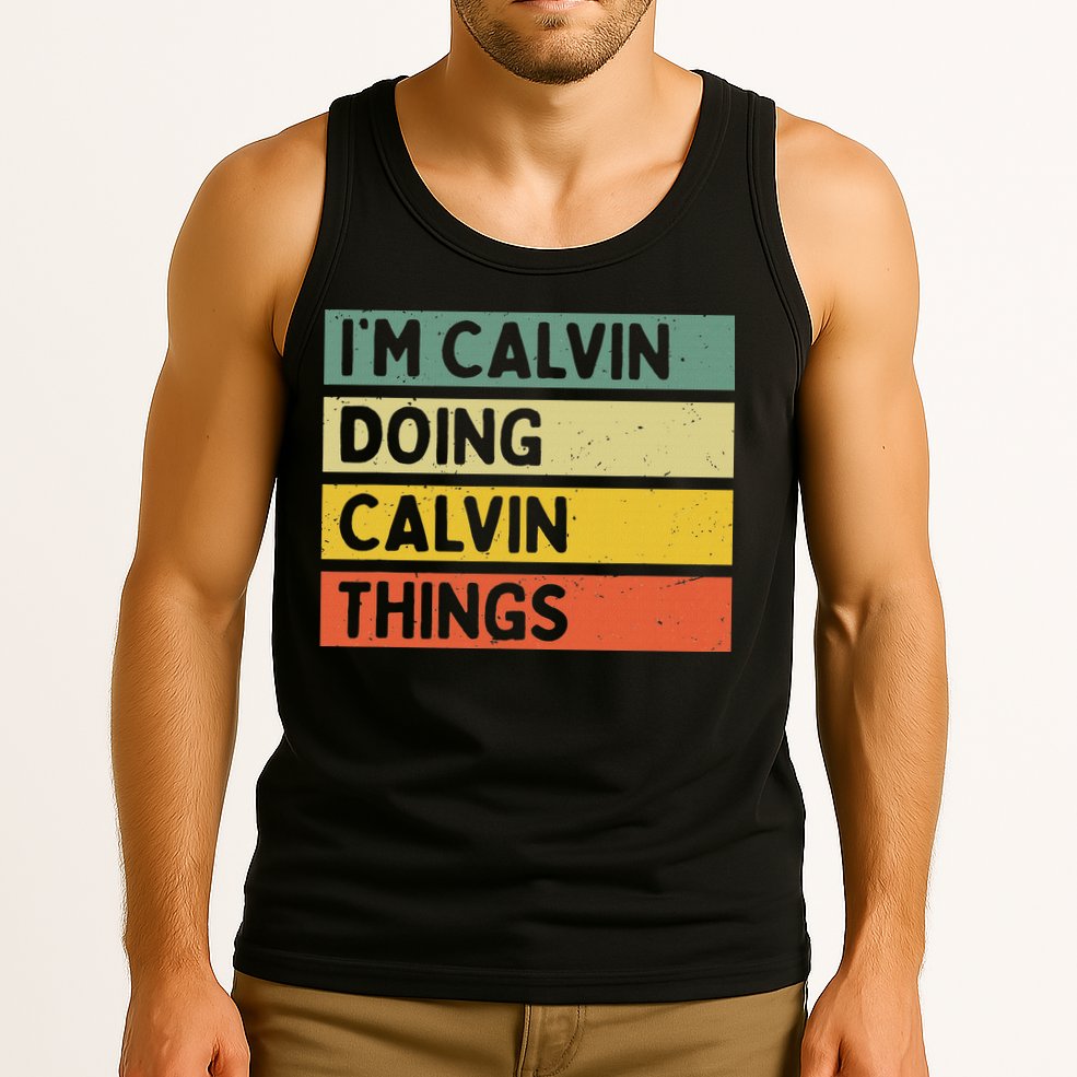 I'm Calvin Doing Calvin Things Funny Personalized Quote Tank Top