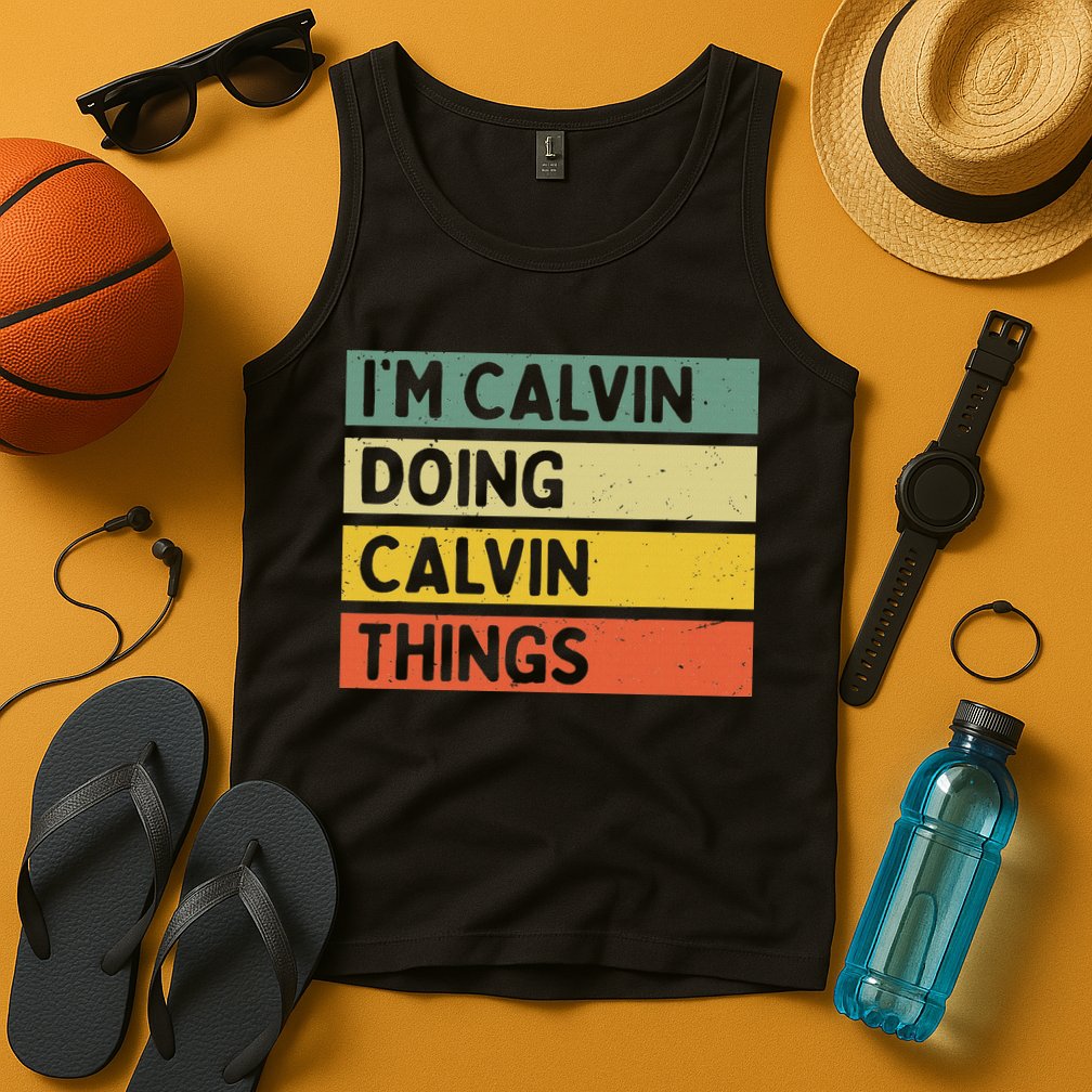 I'm Calvin Doing Calvin Things Funny Personalized Quote Tank Top