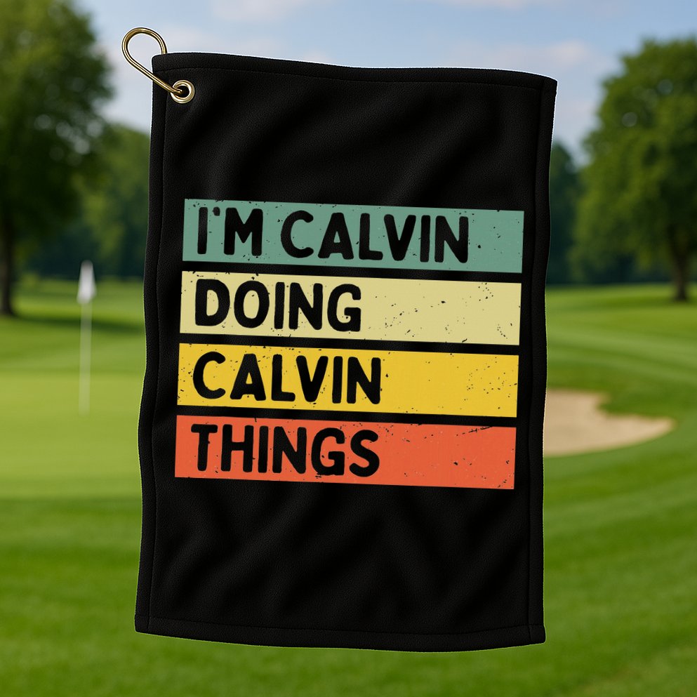 I'm Calvin Doing Calvin Things Funny Personalized Quote Golf Towel