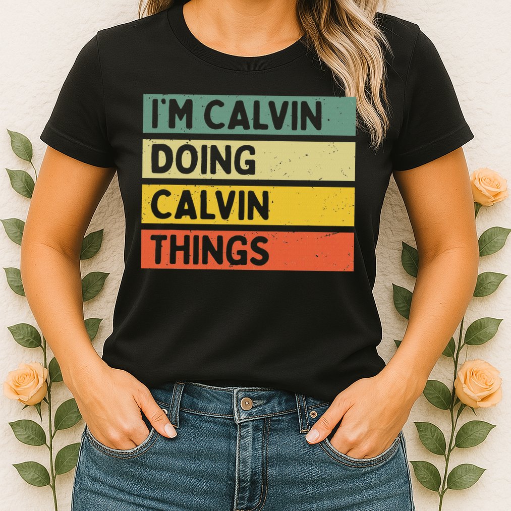 I'm Calvin Doing Calvin Things Funny Personalized Quote Womens T-Shirt