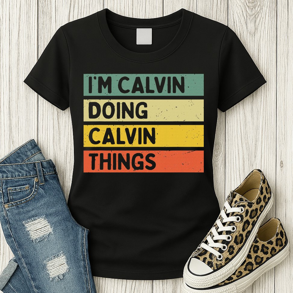 I'm Calvin Doing Calvin Things Funny Personalized Quote Womens T-Shirt
