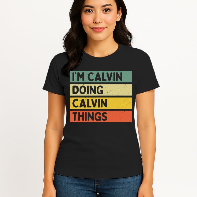 I'm Calvin Doing Calvin Things Funny Personalized Quote Womens T-Shirt