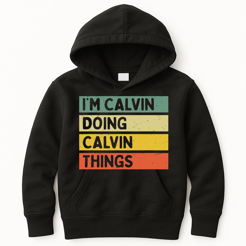 I'm Calvin Doing Calvin Things Funny Personalized Quote Kids Hoodie