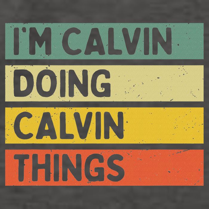 I'm Calvin Doing Calvin Things Funny Personalized Quote Vector Backpack