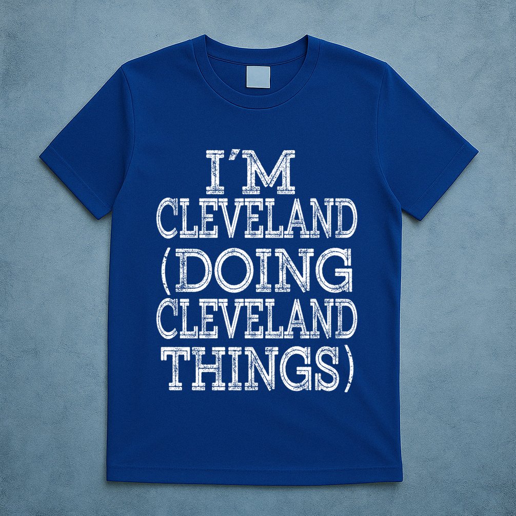 I'm Cleveland Doing Cleveland Things Family First Name Cute Gift T-Shirt
