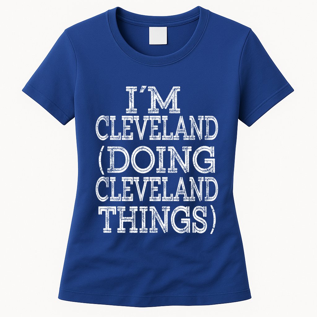 I'm Cleveland Doing Cleveland Things Family First Name Cute Gift Womens T-Shirt