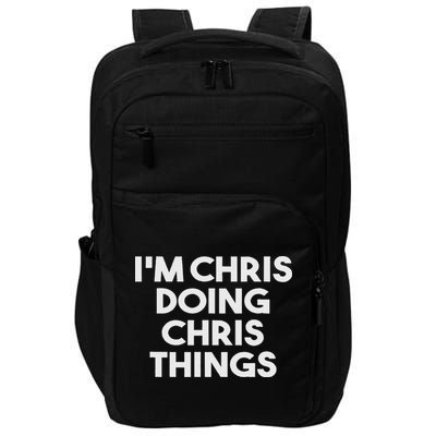 I'm Chris Doing Chris Things Funny Personalized Name Chris Impact Tech Backpack