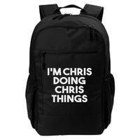 I'm Chris Doing Chris Things Funny Personalized Name Chris Daily Commute Backpack