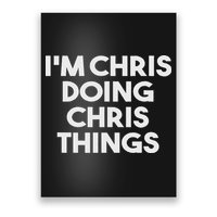 I'm Chris Doing Chris Things Funny Personalized Name Chris Poster