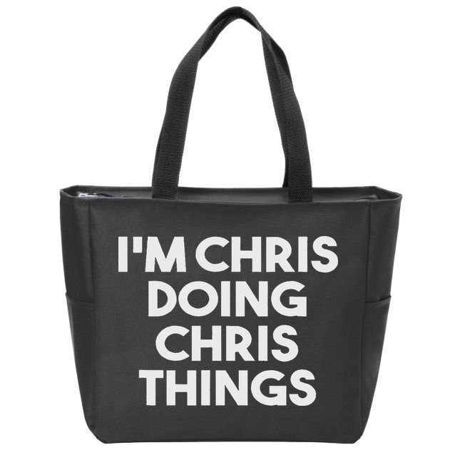 I'm Chris Doing Chris Things Funny Personalized Name Chris Zip Tote Bag