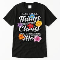 I Can Do All Things Through Christ Who Strengthens Me Tall T-Shirt