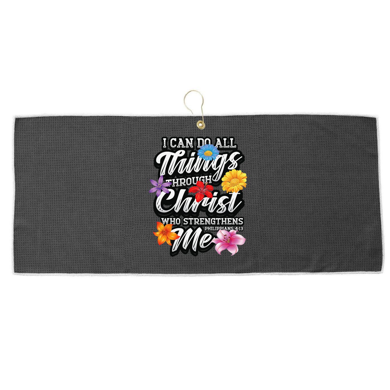I Can Do All Things Through Christ Who Strengthens Me Large Microfiber Waffle Golf Towel