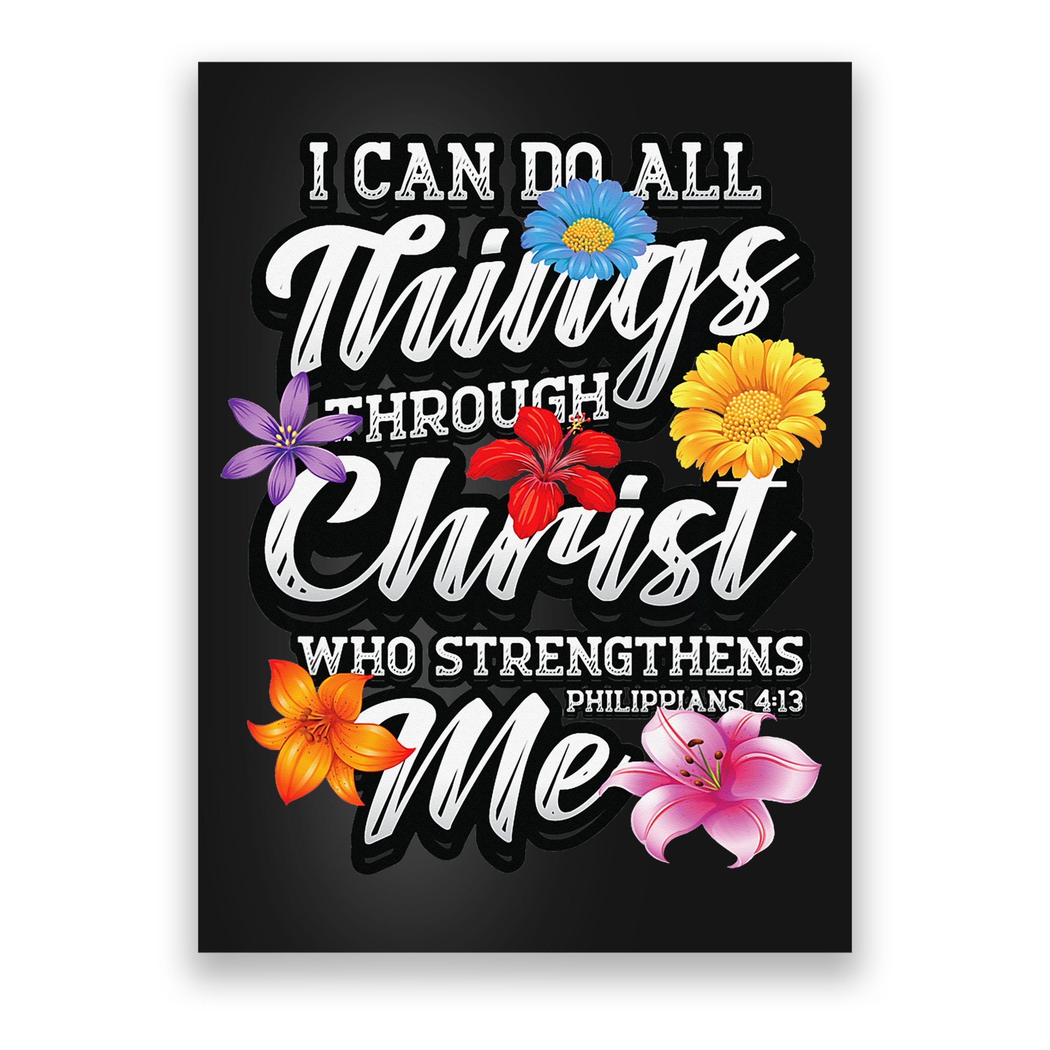 I Can Do All Things Through Christ Who Strengthens Me Poster