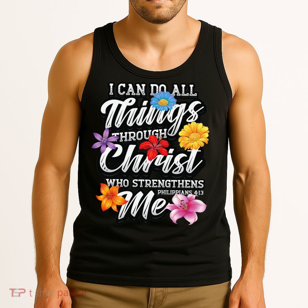 I Can Do All Things Through Christ Who Strengthens Me Tank Top