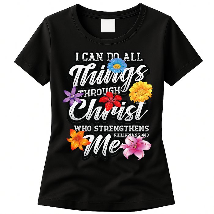 I Can Do All Things Through Christ Who Strengthens Me Womens T-Shirt