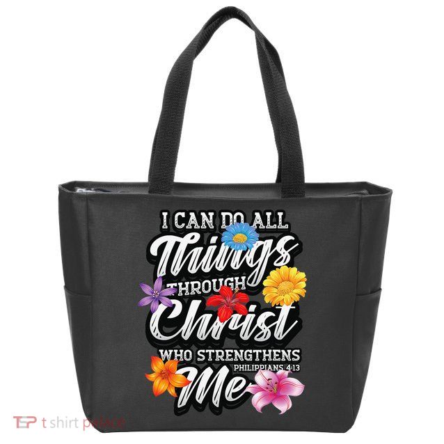 I Can Do All Things Through Christ Who Strengthens Me Zip Tote Bag