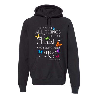 I Can Do All Things Through Christ Butterfly Art Religious Premium Hoodie