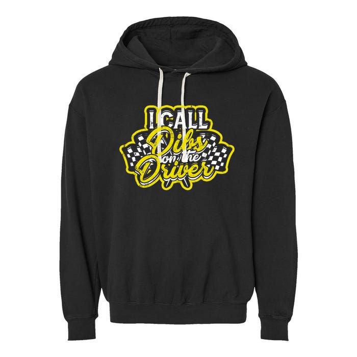 I Call Dibs On The Driver Ual And Classic Car Driver Gift Garment-Dyed Fleece Hoodie