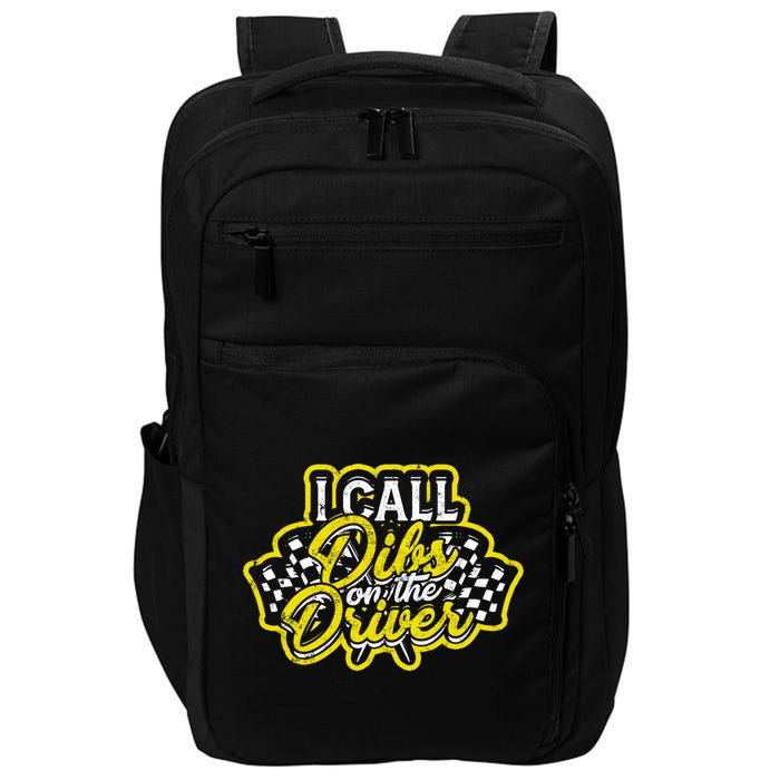 I Call Dibs On The Driver Ual And Classic Car Driver Gift Impact Tech Backpack
