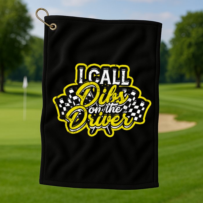 I Call Dibs On The Driver Ual And Classic Car Driver Gift Golf Towel