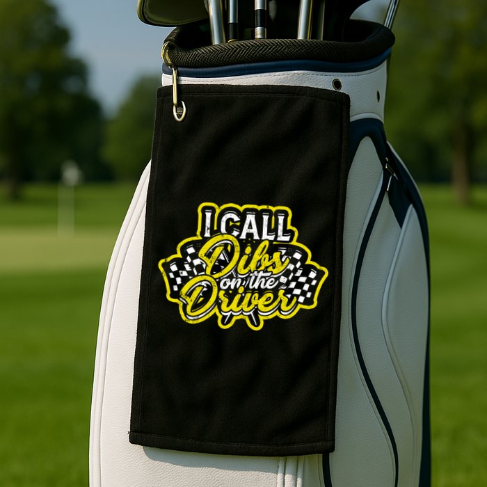 I Call Dibs On The Driver Ual And Classic Car Driver Gift Golf Towel