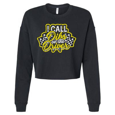 I Call Dibs On The Driver Ual And Classic Car Driver Gift Cropped Pullover Crew
