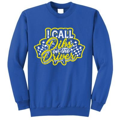 I Call Dibs On The Driver Ual And Classic Car Driver Gift Sweatshirt