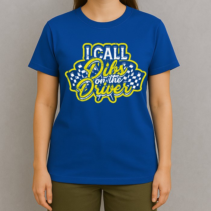 I Call Dibs On The Driver Ual And Classic Car Driver Gift T-Shirt