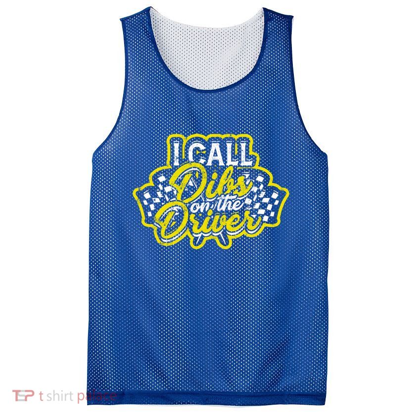 I Call Dibs On The Driver Ual And Classic Car Driver Gift Mesh Reversible Basketball Jersey Tank