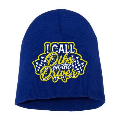 I Call Dibs On The Driver Ual And Classic Car Driver Gift Short Acrylic Beanie