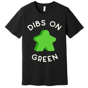 I Call Dibs On That Green Meeple Coz I Always Play Green! Premium T-Shirt