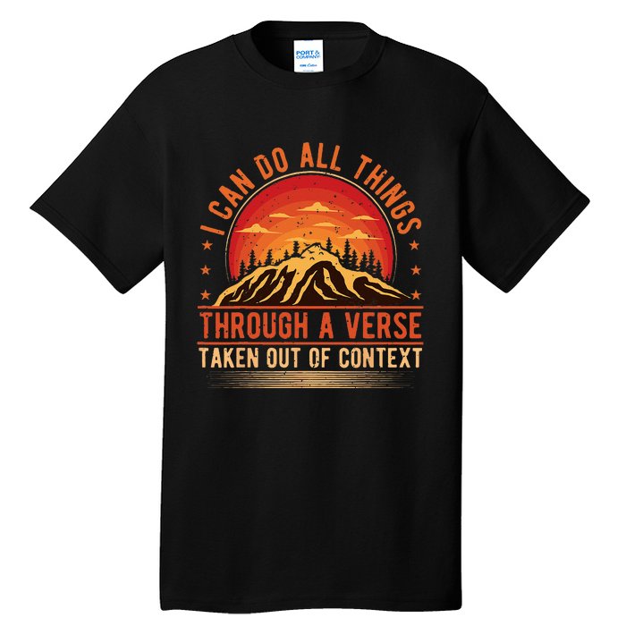 I Can Do All Things Through A Verse Taken Out Of Context Tall T-Shirt