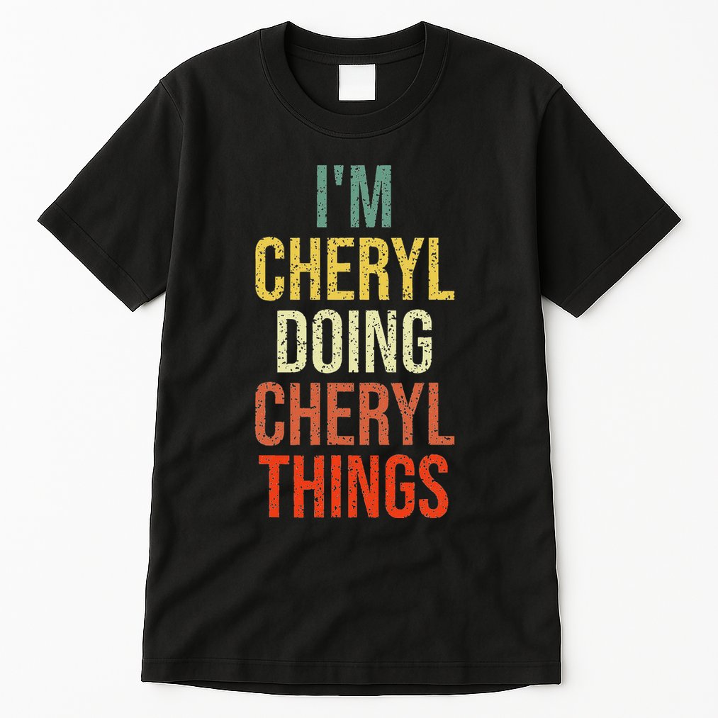 IM Cheryl Doing Cheryl Things Personalized First Name Tall T-Shirt