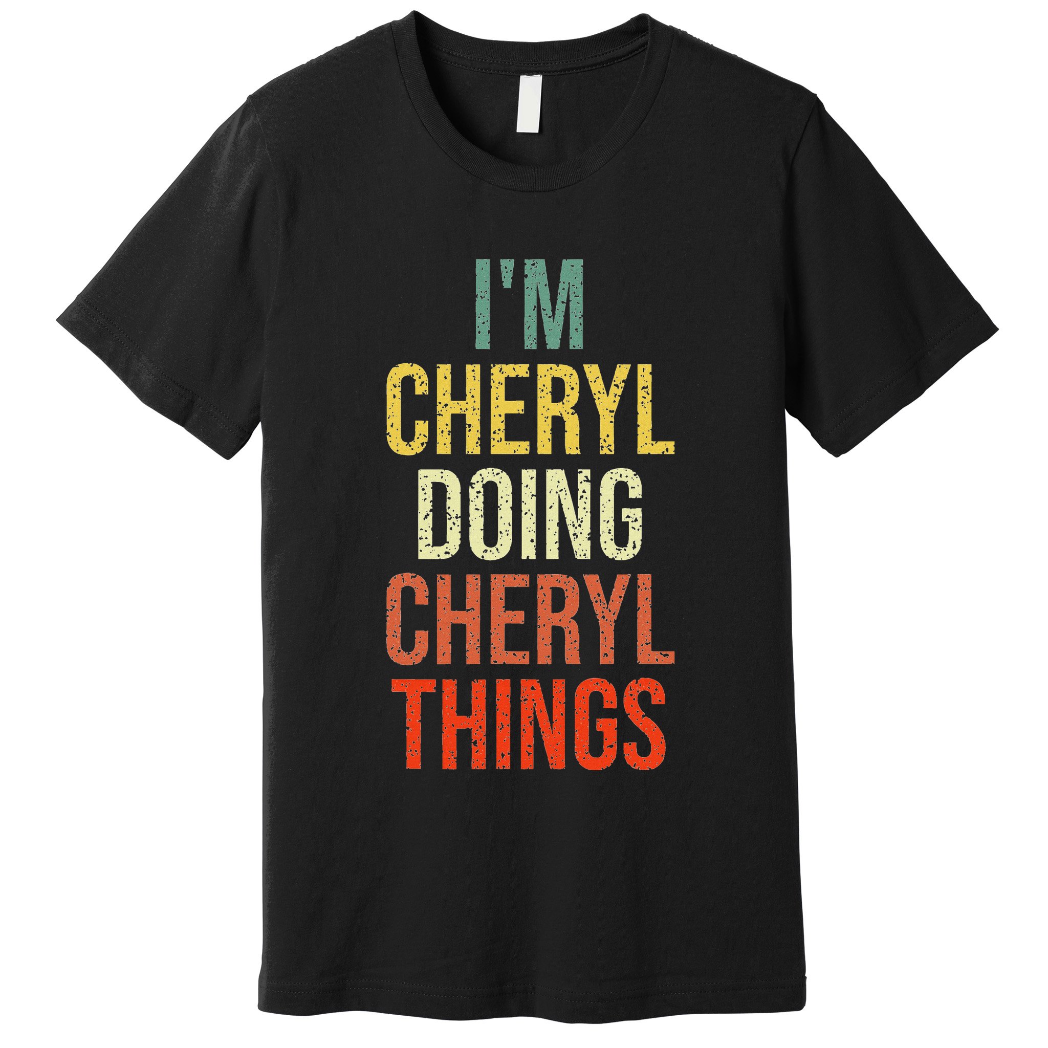 IM Cheryl Doing Cheryl Things Personalized First Name Premium T-Shirt